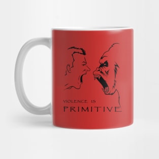 Violence is Primitive Mug